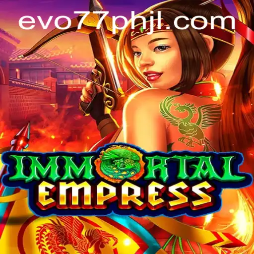ImmortalEmpress: The Rise of Evo77PH