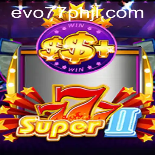 A Comprehensive Guide to Super777II and the Evo77PH Experience
