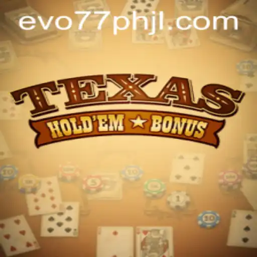 Exploring Texas Holdem Bonus and the Rise of Evo77PH